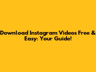 Download Instagram Videos Free & Easy: Your Guide!