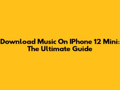Download Music On IPhone 12 Mini: The Ultimate Guide