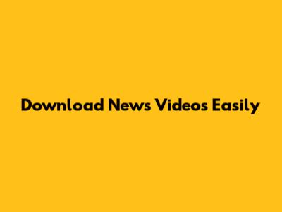 Download News Videos Easily