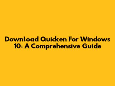 Download Quicken For Windows 10: A Comprehensive Guide