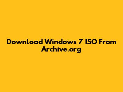 Download Windows 7 ISO From Archive.org