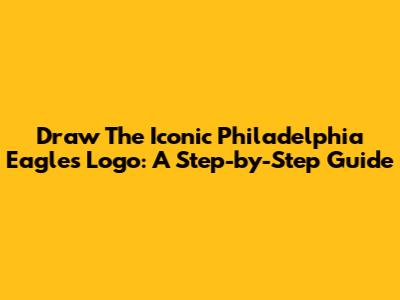 Draw The Iconic Philadelphia Eagles Logo: A Step-by-Step Guide