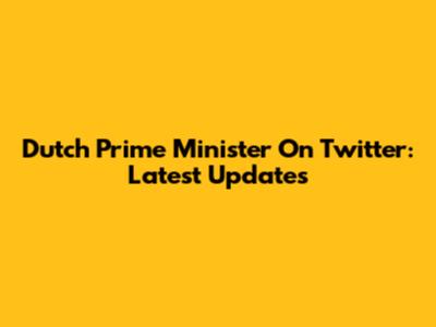 Dutch Prime Minister On Twitter: Latest Updates