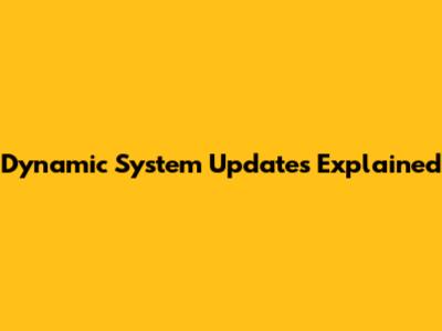 Dynamic System Updates Explained