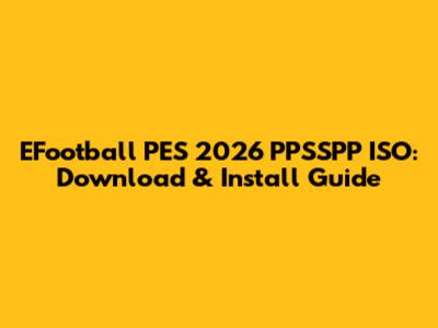 EFootball PES 2026 PPSSPP ISO: Download & Install Guide