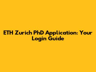 ETH Zurich PhD Application: Your Login Guide