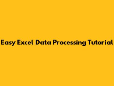 Easy Excel Data Processing Tutorial