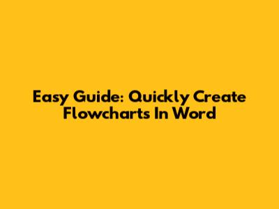 Easy Guide: Quickly Create Flowcharts In Word