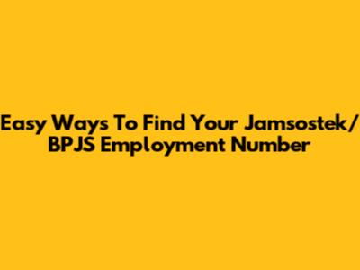 Easy Ways To Find Your Jamsostek/BPJS Employment Number