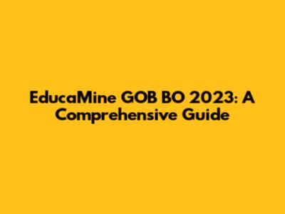 EducaMine GOB BO 2023: A Comprehensive Guide