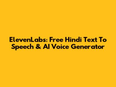 ElevenLabs: Free Hindi Text To Speech & AI Voice Generator