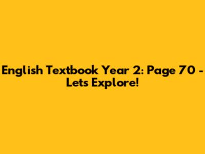 English Textbook Year 2: Page 70 - Let's Explore!