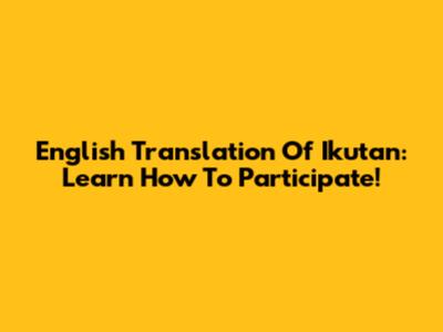 English Translation Of 'Ikutan': Learn How To Participate!