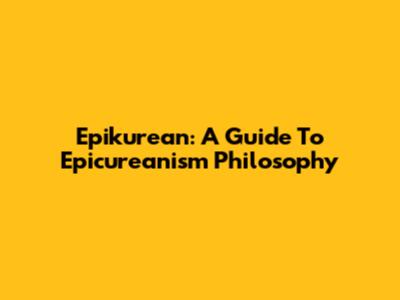 Epikurean: A Guide To Epicureanism Philosophy