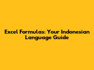 Excel Formulas: Your Indonesian Language Guide