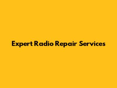 Expert Radio Repair Services