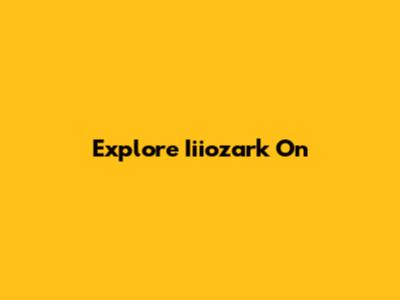 Explore Iiiozark On