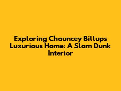 Exploring Chauncey Billups' Luxurious Home: A Slam Dunk Interior