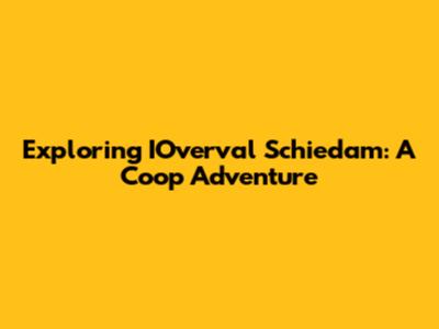 Exploring IOverval Schiedam: A Coop Adventure