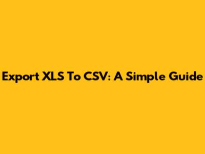 Export XLS To CSV: A Simple Guide