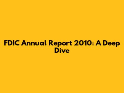 FDIC Annual Report 2010: A Deep Dive
