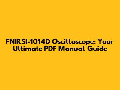 FNIRSI-1014D Oscilloscope: Your Ultimate PDF Manual Guide