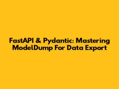 FastAPI & Pydantic: Mastering ModelDump For Data Export