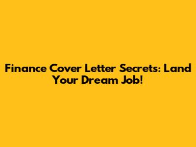 Finance Cover Letter Secrets: Land Your Dream Job!