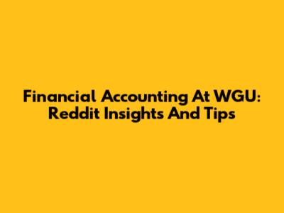 Financial Accounting At WGU: Reddit Insights And Tips