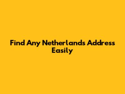 Find Any Netherlands Address Easily