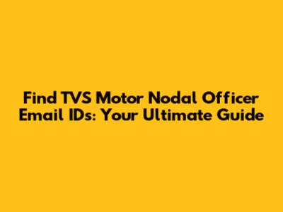 Find TVS Motor Nodal Officer Email IDs: Your Ultimate Guide
