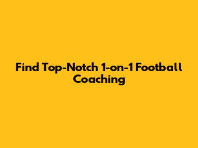 Find Top-Notch 1-on-1 Football Coaching