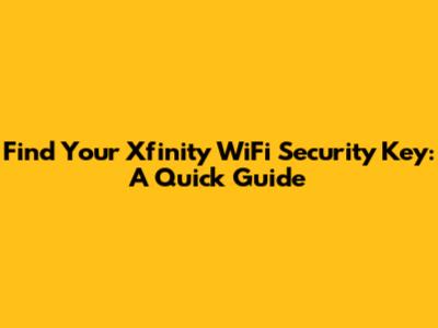 Find Your Xfinity WiFi Security Key: A Quick Guide