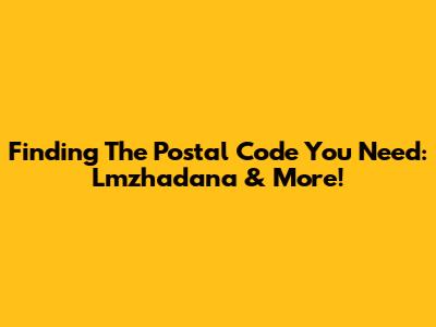 Finding The Postal Code You Need: Lmzhadana & More!