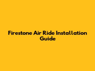 Firestone Air Ride Installation Guide