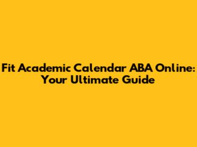 Fit Academic Calendar ABA Online: Your Ultimate Guide