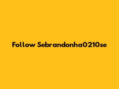Follow Sebrandonha0210se
