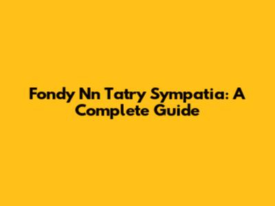 Fondy Nn Tatry Sympatia: A Complete Guide