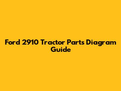 Ford 2910 Tractor Parts Diagram Guide