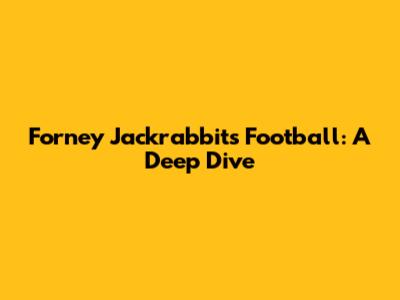 Forney Jackrabbits Football: A Deep Dive