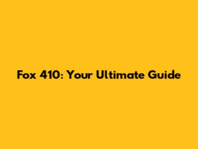 Fox 410: Your Ultimate Guide