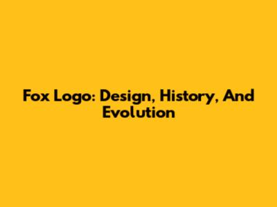 Fox Logo: Design, History, And Evolution