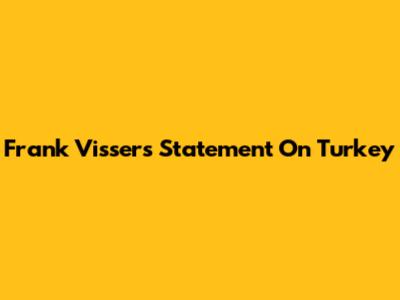 Frank Visser's Statement On Turkey