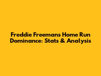 Freddie Freeman's Home Run Dominance: Stats & Analysis