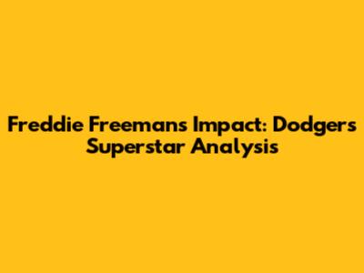 Freddie Freeman's Impact: Dodgers' Superstar Analysis