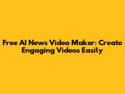 Free AI News Video Maker: Create Engaging Videos Easily