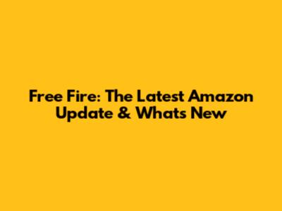 Free Fire: The Latest Amazon Update & What's New