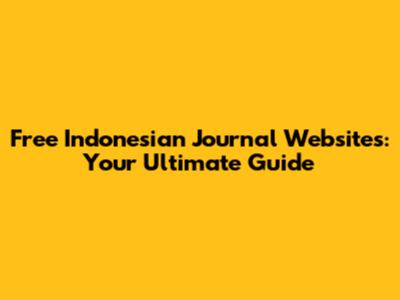 Free Indonesian Journal Websites: Your Ultimate Guide