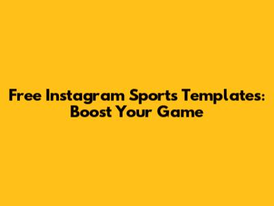 Free Instagram Sports Templates: Boost Your Game