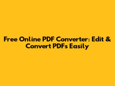 Free Online PDF Converter: Edit & Convert PDFs Easily